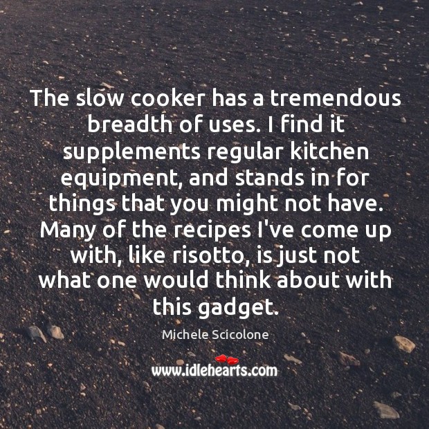The slow cooker has a tremendous breadth of uses. I find it Image