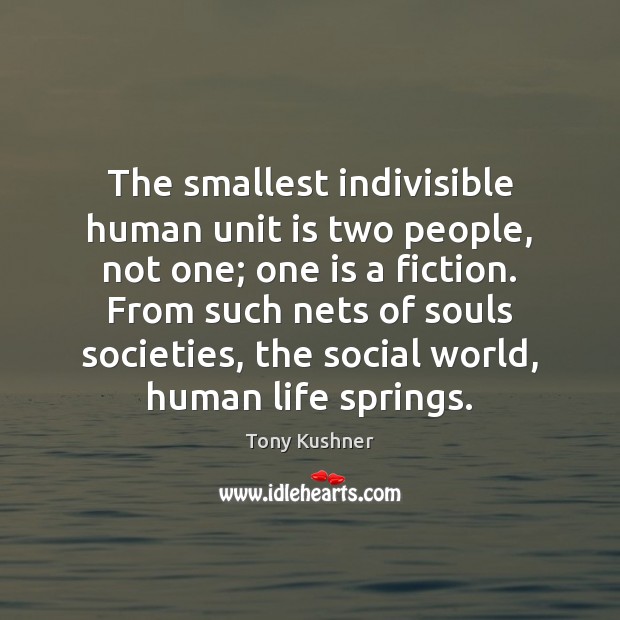 The smallest indivisible human unit is two people, not one; one is Image