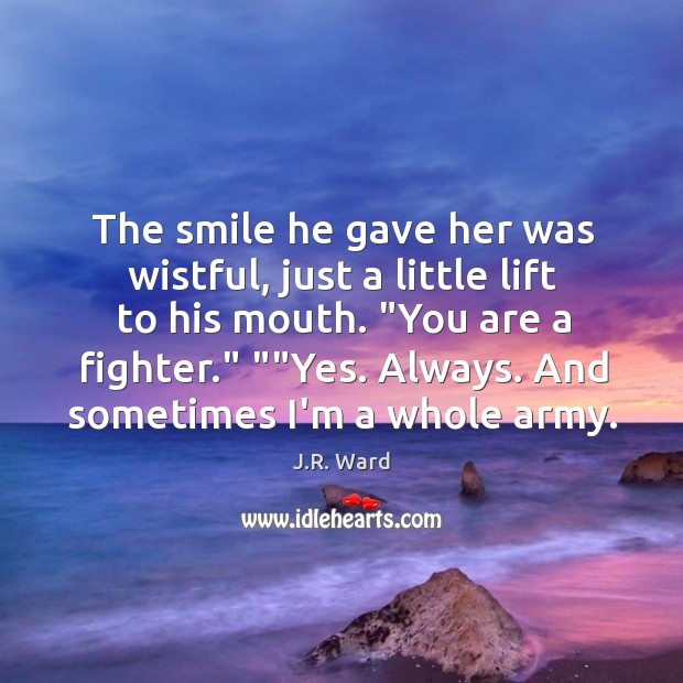 The smile he gave her was wistful, just a little lift to J.R. Ward Picture Quote