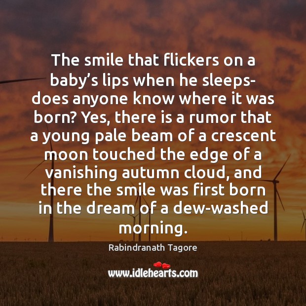 The smile that flickers on a baby’s lips when he sleeps- Rabindranath Tagore Picture Quote