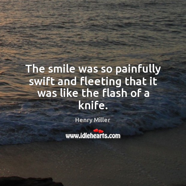 The smile was so painfully swift and fleeting that it was like the flash of a knife. Image