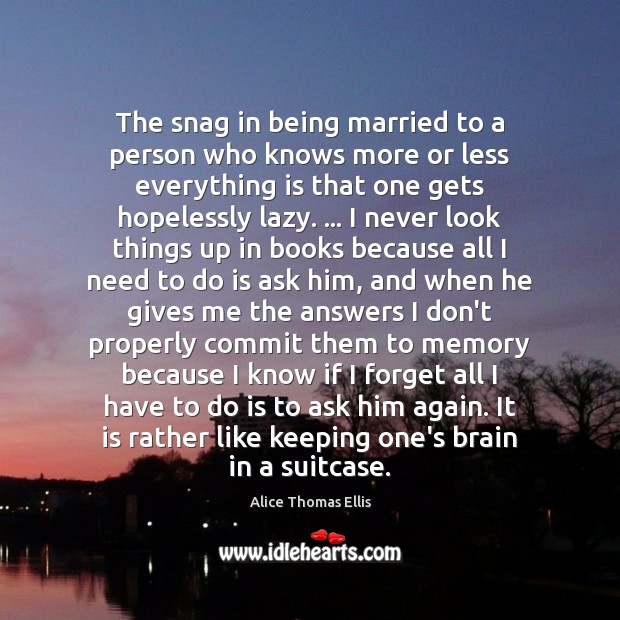 The snag in being married to a person who knows more or Image