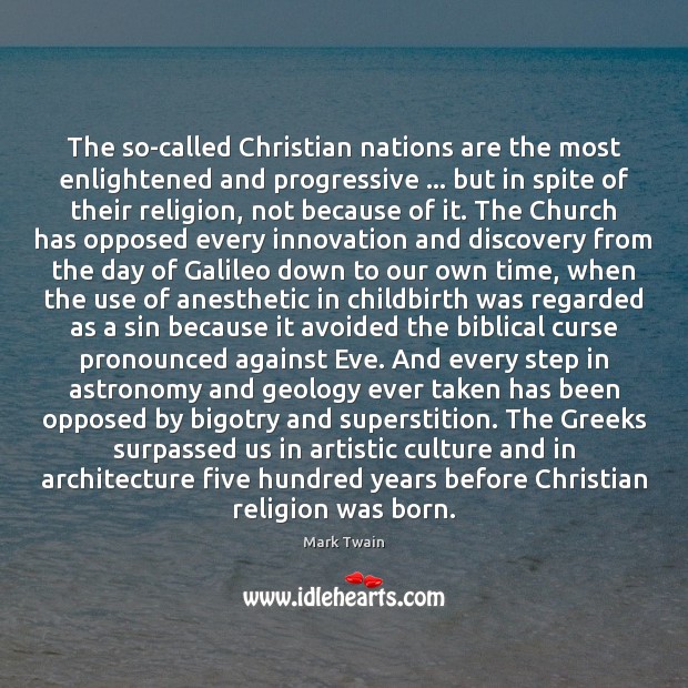 The so-called Christian nations are the most enlightened and progressive … but in Mark Twain Picture Quote