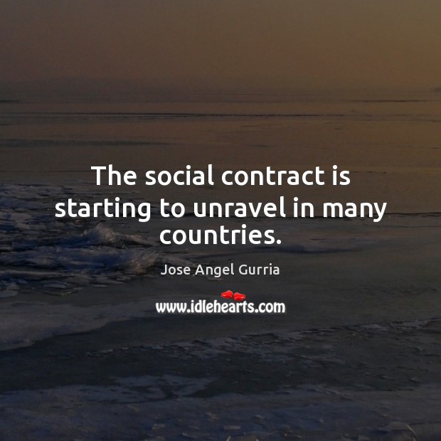 The social contract is starting to unravel in many countries. Image