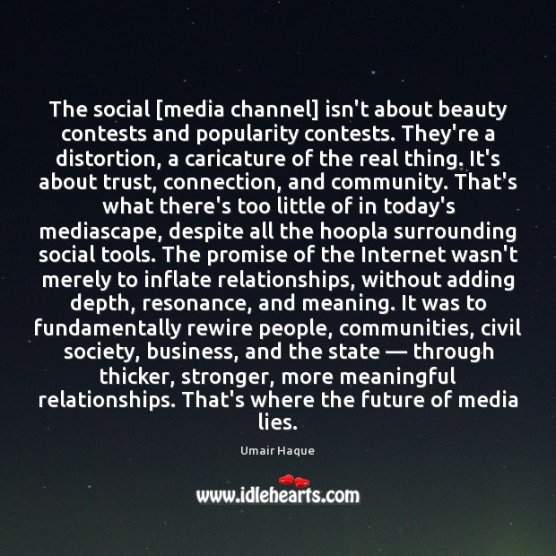 The social [media channel] isn’t about beauty contests and popularity contests. They’re Promise Quotes Image