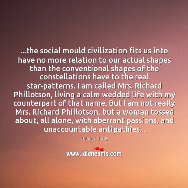 …the social mould civilization fits us into have no more relation to Image
