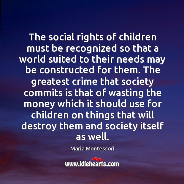 The social rights of children must be recognized so that a world Image