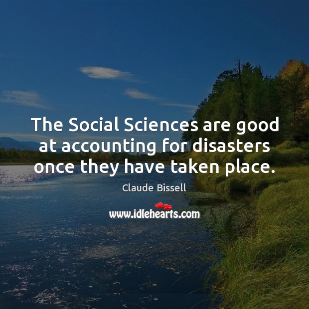 The Social Sciences are good at accounting for disasters once they have taken place. Image