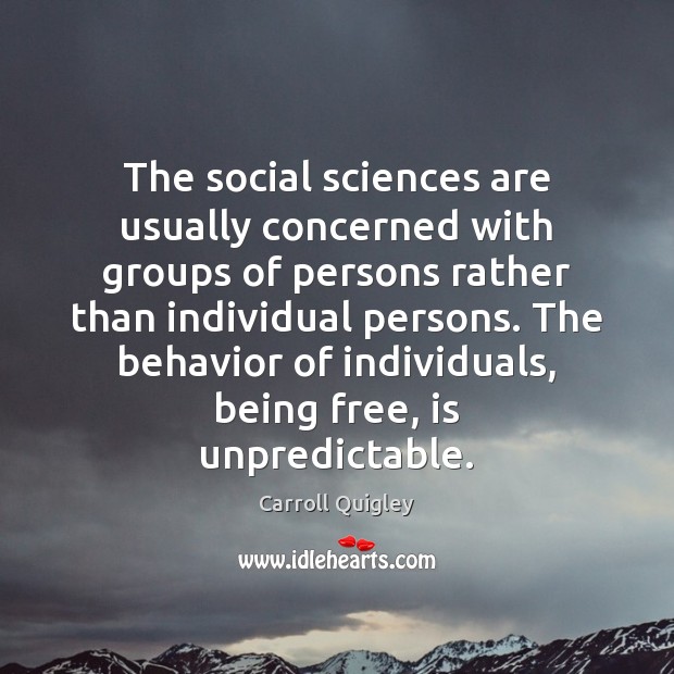 The social sciences are usually concerned with groups of persons rather than 