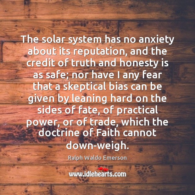 The solar system has no anxiety about its reputation, and the credit Honesty Quotes Image