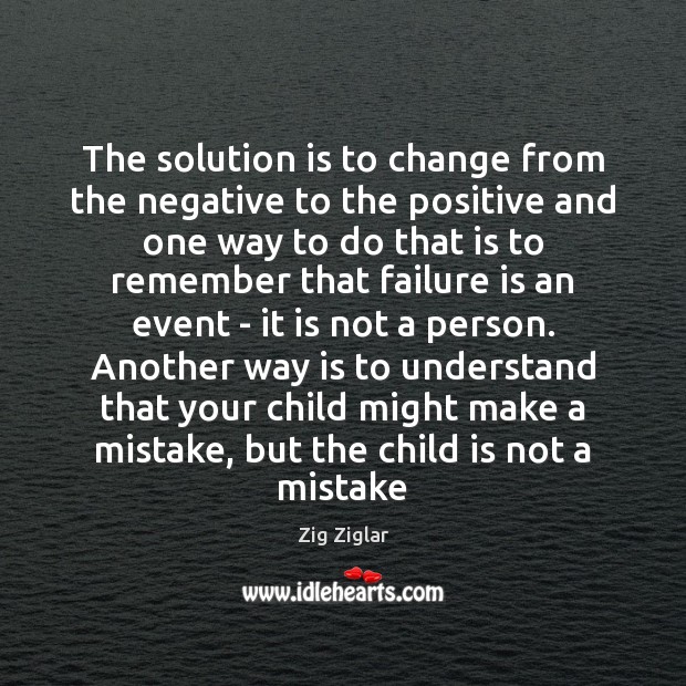 The solution is to change from the negative to the positive and Solution Quotes Image