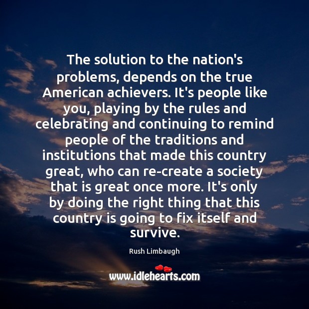 The solution to the nation’s problems, depends on the true American achievers. Image