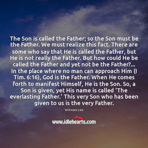 The Son is called the Father; so the Son must be the Son Quotes Image