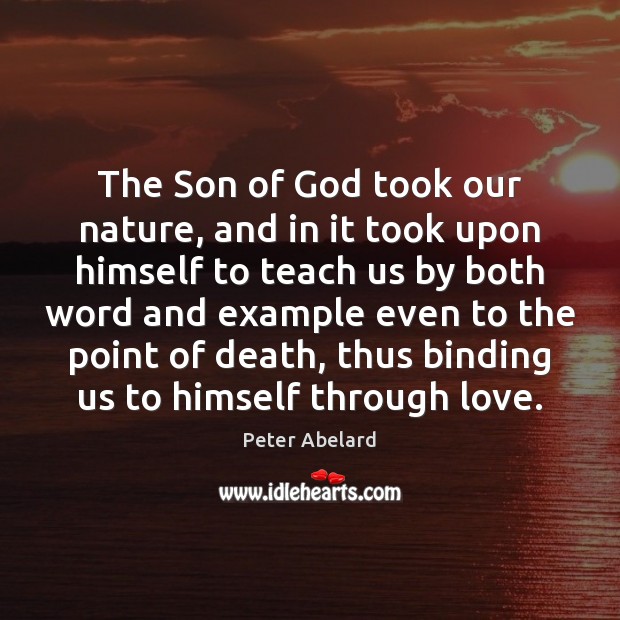 The Son of God took our nature, and in it took upon Image