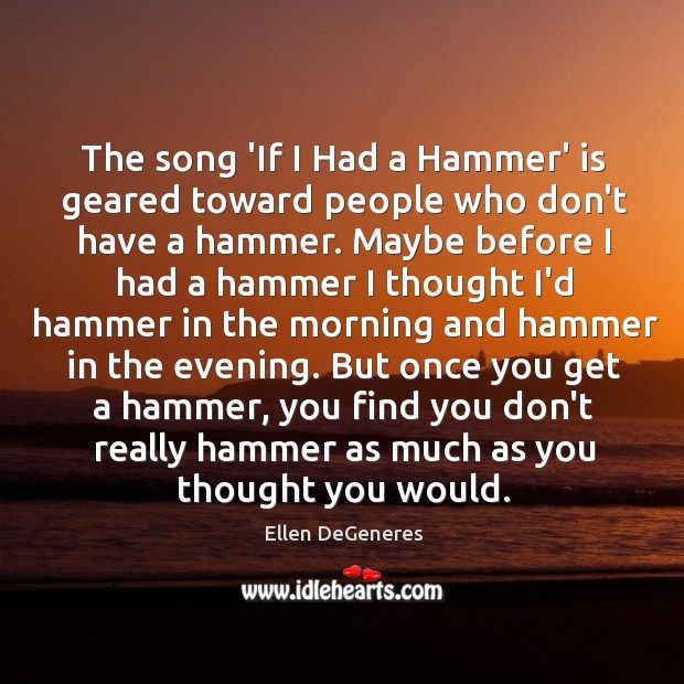 The song ‘If I Had a Hammer’ is geared toward people who 