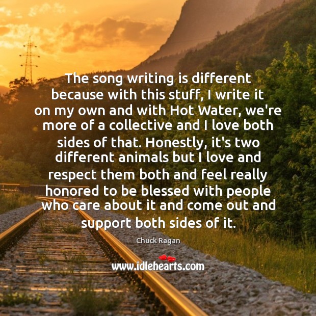 The song writing is different because with this stuff, I write it Writing Quotes Image