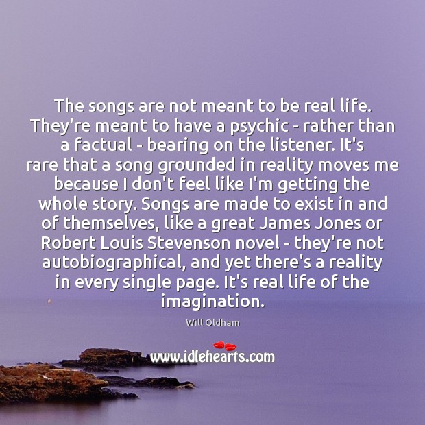 The songs are not meant to be real life. They’re meant to Real Life Quotes Image