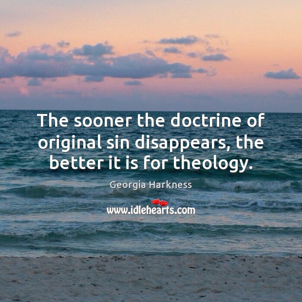 The sooner the doctrine of original sin disappears, the better it is for theology. Image