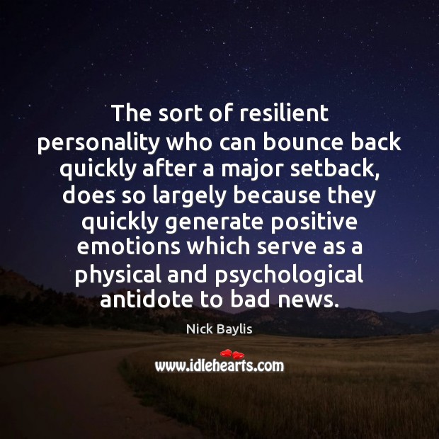 The sort of resilient personality who can bounce back quickly after a Image