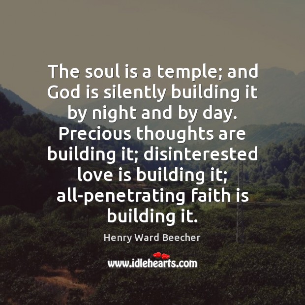 The soul is a temple; and God is silently building it by Image