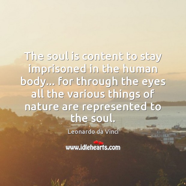 The soul is content to stay imprisoned in the human body… for Image