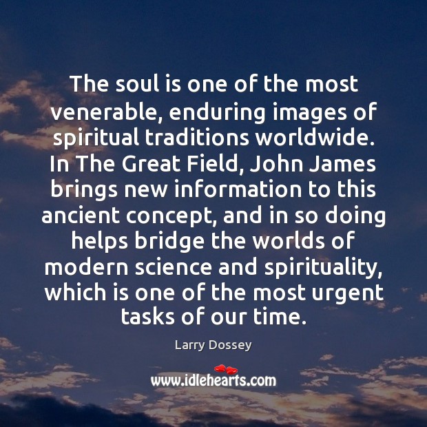 The soul is one of the most venerable, enduring images of spiritual Soul Quotes Image