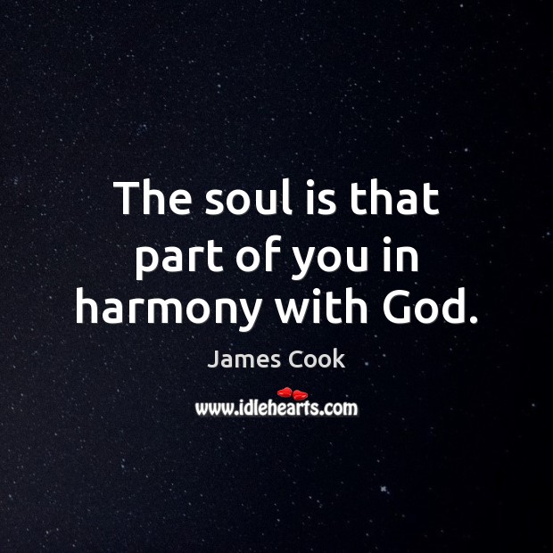 The soul is that part of you in harmony with God. Soul Quotes Image