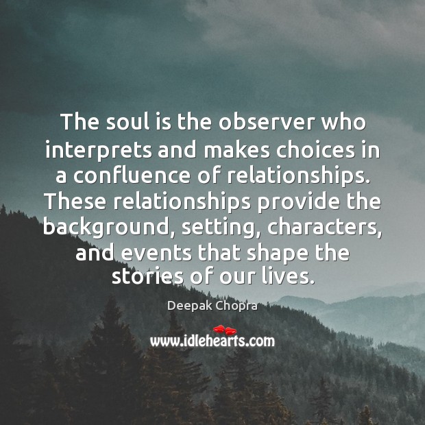 The soul is the observer who interprets and makes choices in a Soul Quotes Image