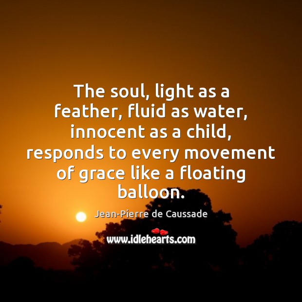The soul, light as a feather, fluid as water, innocent as a Image