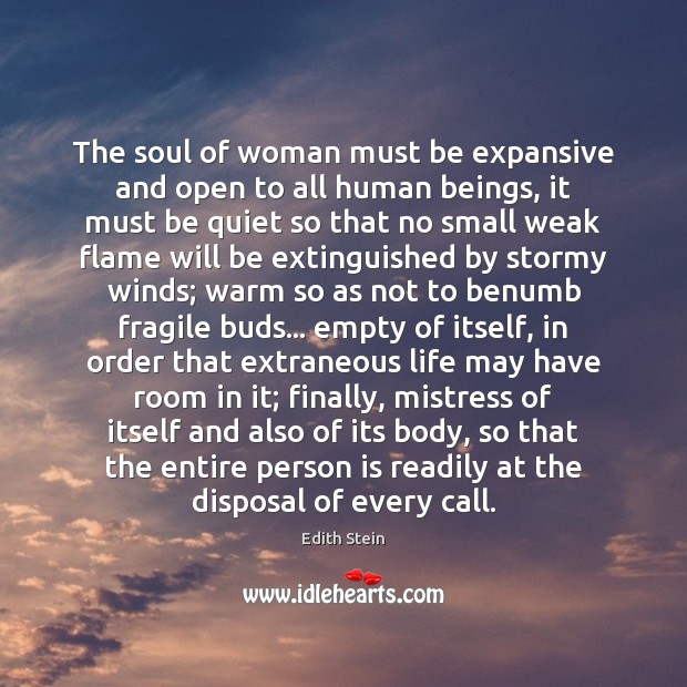 The soul of woman must be expansive and open to all human Edith Stein Picture Quote