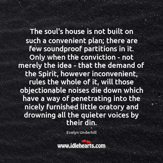 The soul’s house is not built on such a convenient plan; there Image