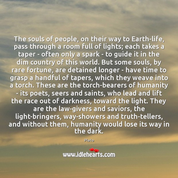 The souls of people, on their way to Earth-life, pass through a Plato Picture Quote