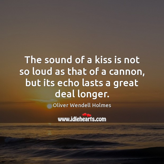 The sound of a kiss is not so loud as that of Image