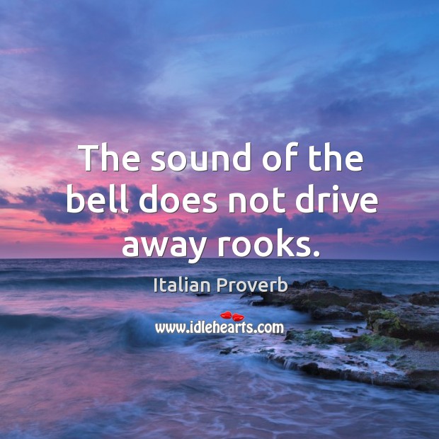 The sound of the bell does not drive away rooks. Image
