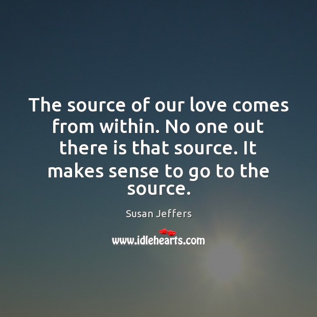 The source of our love comes from within. No one out there Image