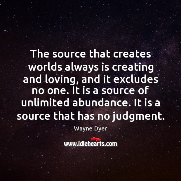 The source that creates worlds always is creating and loving, and it Image