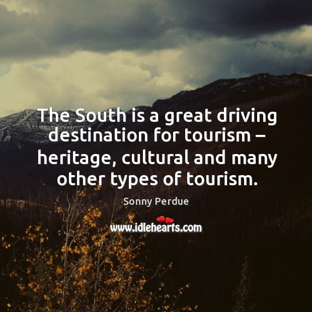 The south is a great driving destination for tourism – heritage, cultural and many other types of tourism. Driving Quotes Image