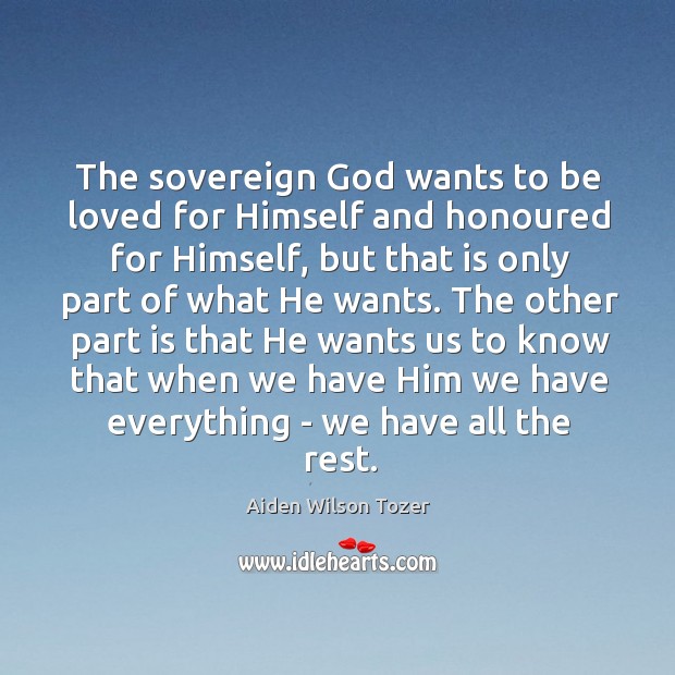 The sovereign God wants to be loved for Himself and honoured for Image