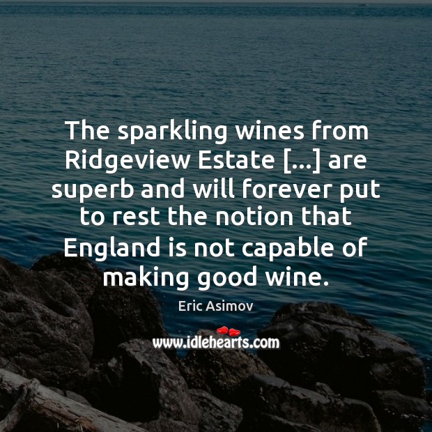 The sparkling wines from Ridgeview Estate […] are superb and will forever put Image
