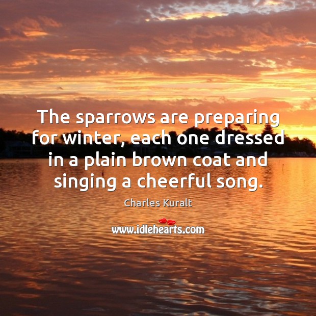 The sparrows are preparing for winter, each one dressed in a plain Winter Quotes Image
