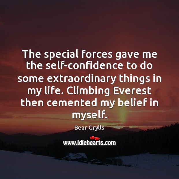 The special forces gave me the self-confidence to do some extraordinary things Image