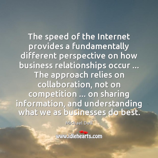 The speed of the Internet provides a fundamentally different perspective on how Image