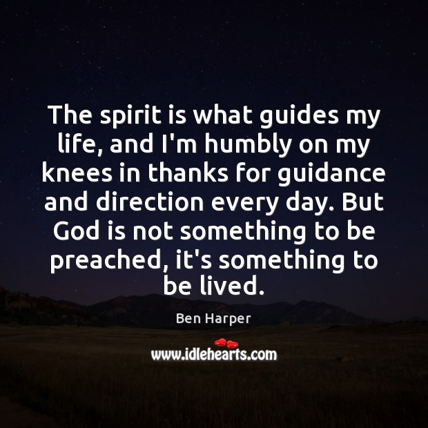 The spirit is what guides my life, and I’m humbly on my Image