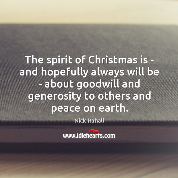 The spirit of Christmas is – and hopefully always will be – Nick Rahall Picture Quote