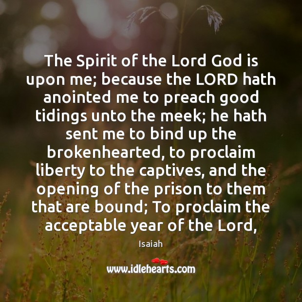 The Spirit of the Lord God is upon me; because the LORD 