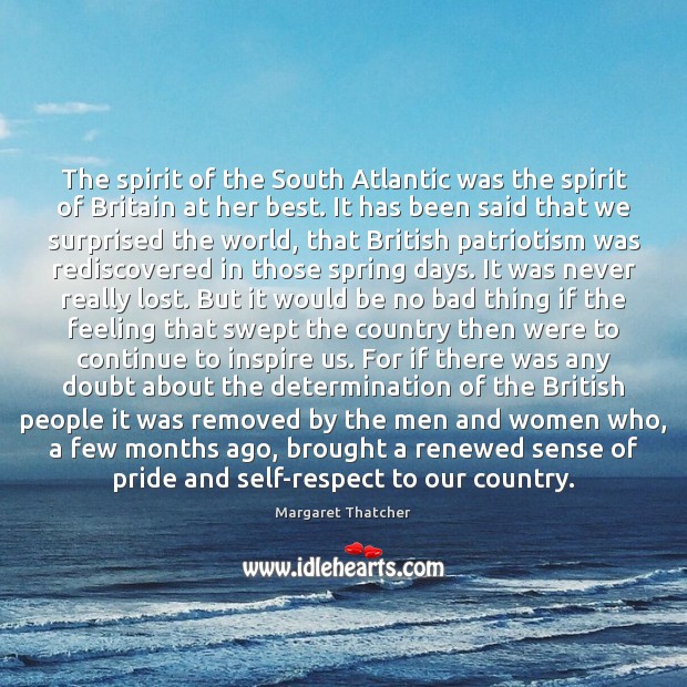 The spirit of the South Atlantic was the spirit of Britain at Determination Quotes Image