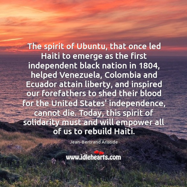 The spirit of Ubuntu, that once led Haiti to emerge as the Jean-Bertrand Aristide Picture Quote