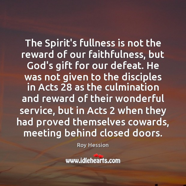 The Spirit’s fullness is not the reward of our faithfulness, but God’s 
