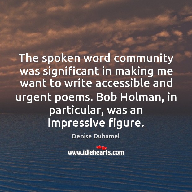 The spoken word community was significant in making me want to write Image