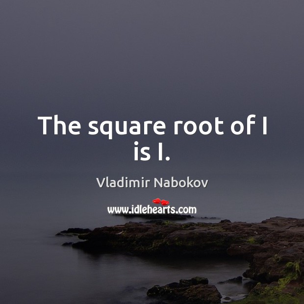 The square root of I is I. Image